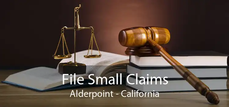 File Small Claims Alderpoint - California