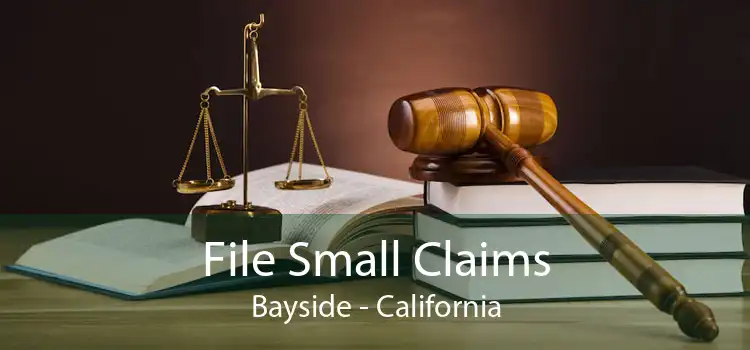 File Small Claims Bayside - California