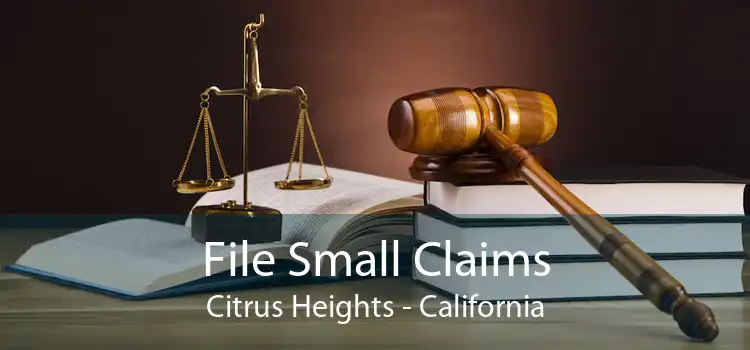 File Small Claims Citrus Heights - California