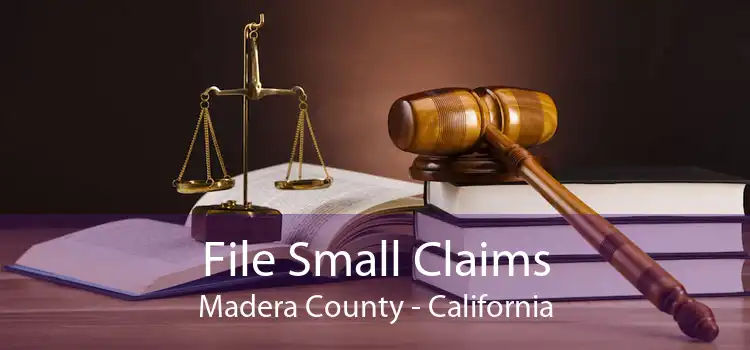 File Small Claims Madera County - California