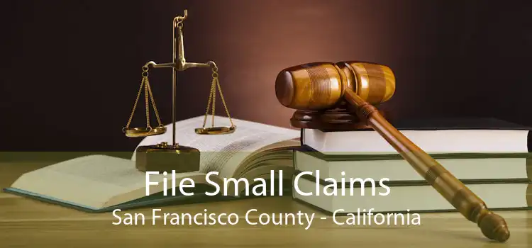 File Small Claims San Francisco County - California