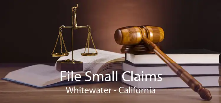 File Small Claims Whitewater - California