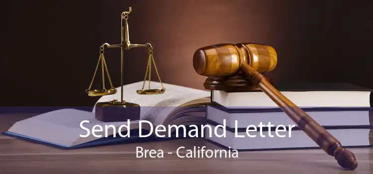 Send Demand Letter Brea - California