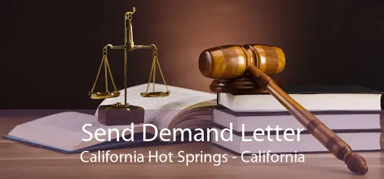 Send Demand Letter California Hot Springs - California