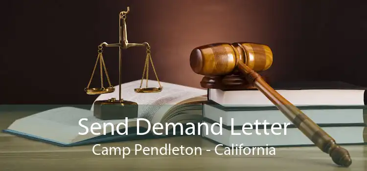 Send Demand Letter Camp Pendleton - California