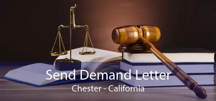 Send Demand Letter Chester - California