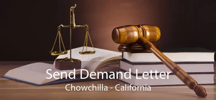 Send Demand Letter Chowchilla - California