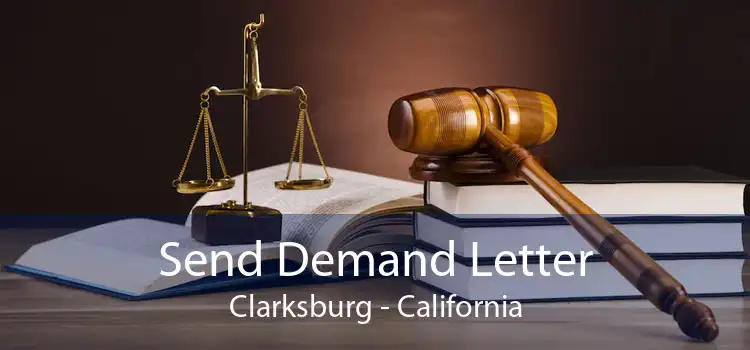 Send Demand Letter Clarksburg - California