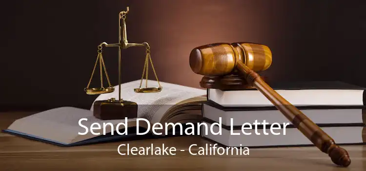 Send Demand Letter Clearlake - California