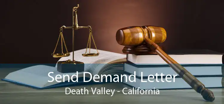 Send Demand Letter Death Valley - California