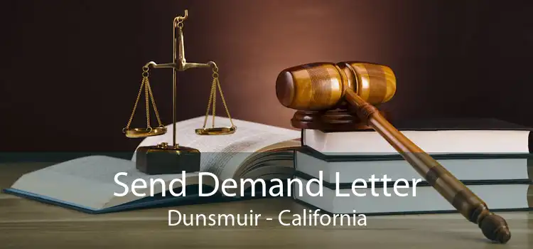 Send Demand Letter Dunsmuir - California