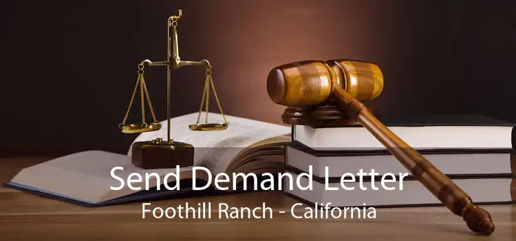 Send Demand Letter Foothill Ranch - California