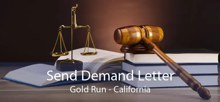 Send Demand Letter Gold Run - California