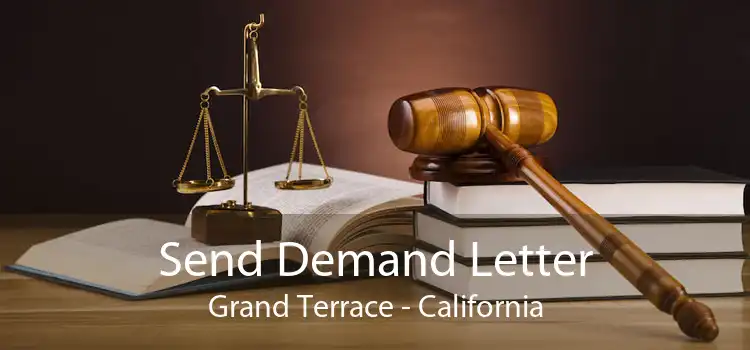 Send Demand Letter Grand Terrace - California