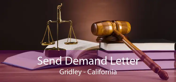 Send Demand Letter Gridley - California