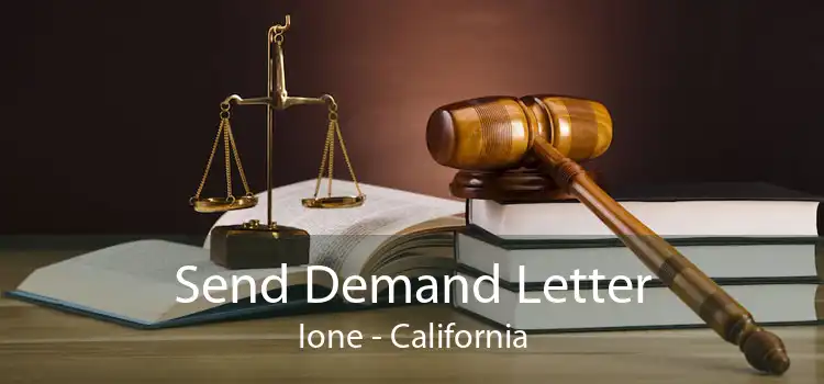 Send Demand Letter Ione - California