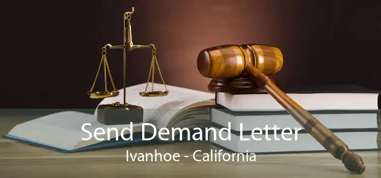 Send Demand Letter Ivanhoe - California