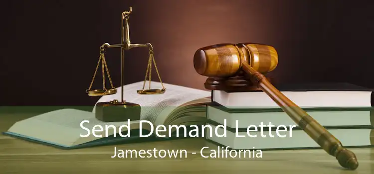 Send Demand Letter Jamestown - California