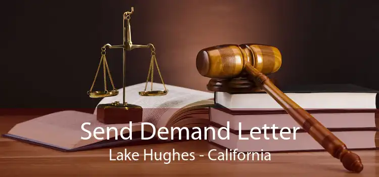 Send Demand Letter Lake Hughes - California