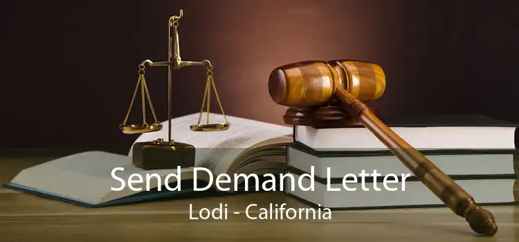 Send Demand Letter Lodi - California