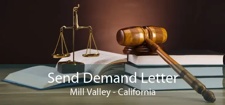 Send Demand Letter Mill Valley - California