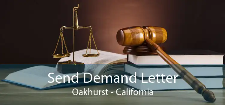 Send Demand Letter Oakhurst - California