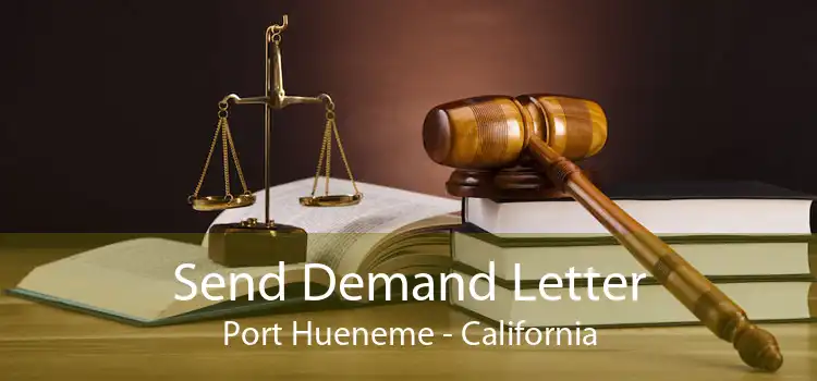 Send Demand Letter Port Hueneme - California