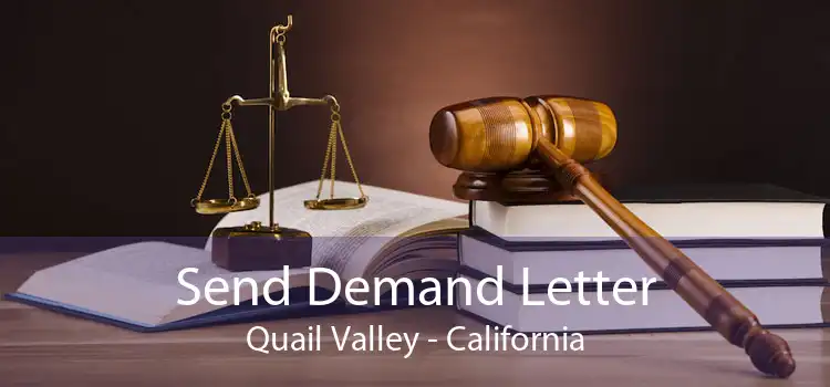 Send Demand Letter Quail Valley - California