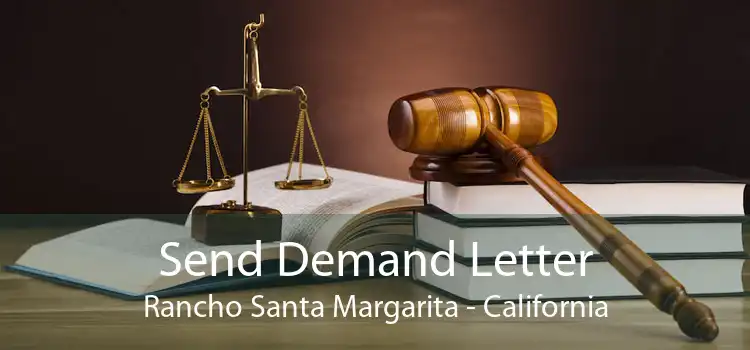 Send Demand Letter Rancho Santa Margarita - California