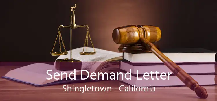 Send Demand Letter Shingletown - California