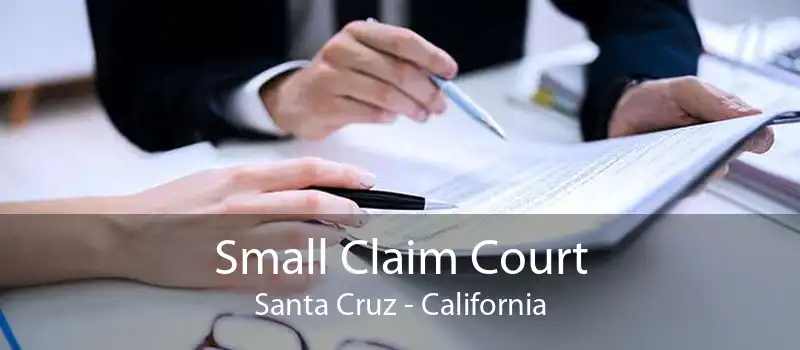 Small Claim Court Santa Cruz - California