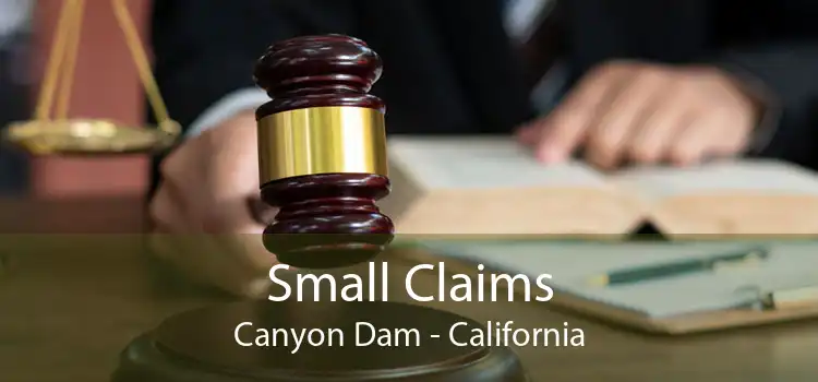 Small Claims Canyon Dam - California
