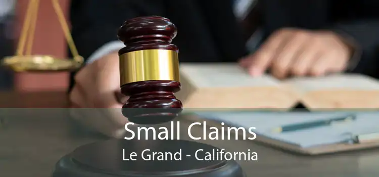 Small Claims Le Grand - California