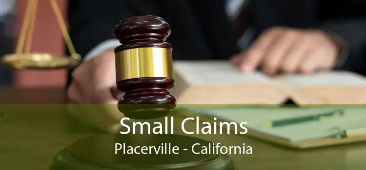 Small Claims Placerville - California